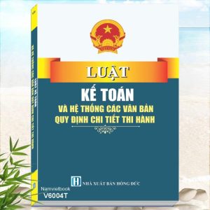 Sách Luật Kế Toán Và Hệ Thống Các Văn Bản Quy Định Chi Tiết Thi Hành