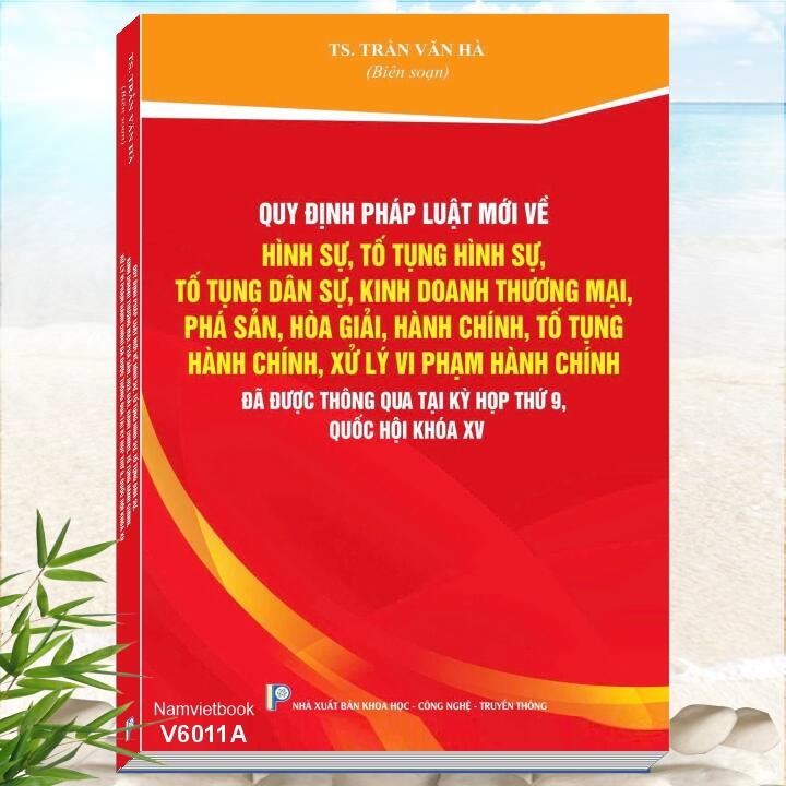 Quy Định Pháp Luật Mới Về Hình Sự, Tố Tụng Hình Sự, Tố Tụng Dân Sự, Kinh Doanh Thương Mại