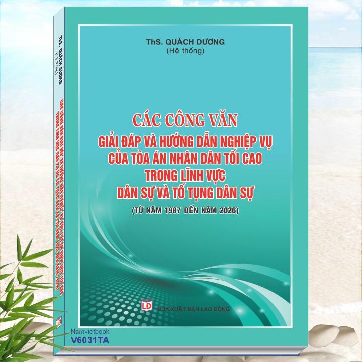 Các Công Văn Giải Đáp Hướng Dẫn Nghiệp Vụ Của Tòa Án Nhân Dân Tối Cao Trong Lĩnh Vực Dân Sự Và Tố Tụng Dân Sự Từ Năm 1986 Đến Năm 2026