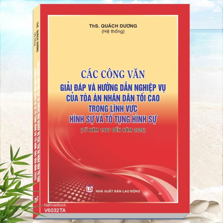 Công Văn Giải Đáp Hướng Dẫn Nghiệp Vụ Của Tòa Án Nhân Dân Tối Cao Trong Lĩnh Vực Hình Sự Và Tố Tụng Hình Sự Từ Năm 1987 Đến Năm 2026