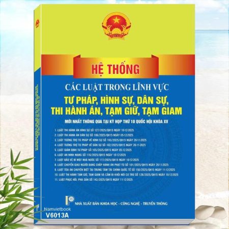 Sách Hệ Thống Các Luật Trong Lĩnh Vực Tư Pháp, Hình Sự, Dân Sự, Thi Hành Án, Tạm Giữ, Tạm Giam